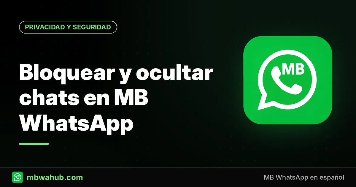Cómo Bloquear y Ocultar Chats en MB WhatsApp: Guía Completa 2026