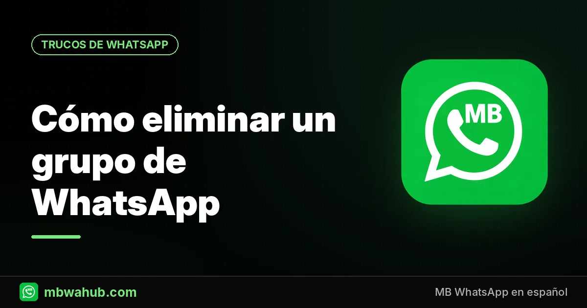 Cómo Eliminar un Grupo de WhatsApp Definitivamente: Guía para Android y iPhone